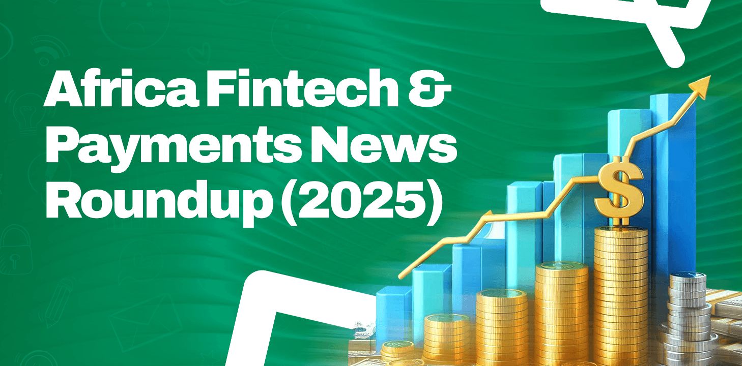 Africa Fintech & Payments News Roundup (2025)